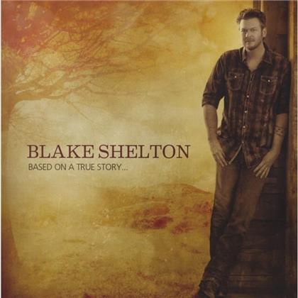 Blake Shelton - Based On A True Story