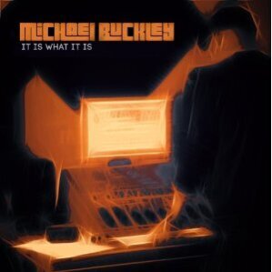 Michael Buckley - It Is What It Is
