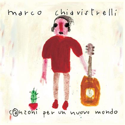 Marco Chiavistrelli - Canzoni Per Un Nuovo Mondo