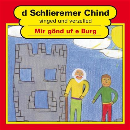 D'Schlieremer Chind - Mir Gönd Uf E Burg