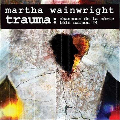 Martha Wainwright - Trauma - Chansons De La