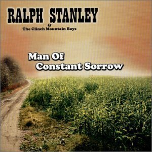 Ralph Stanley - Man Of Constant Sorrow