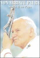 Non abbiate paura - La storia di Papa Giovanni Paolo II