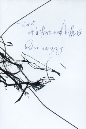 Dir En Grey - It withers and withers Tour 05