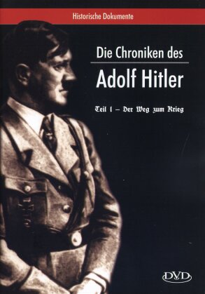 Die Chroniken des Adolf Hitler - Teil 1 - Der Weg zum Krieg