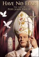 Have no fear: - The life of Pope John Paul II (2005)