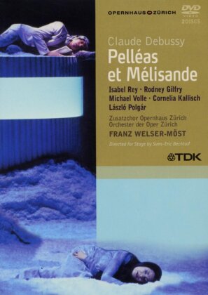 Opernhaus Zürich, Franz Welser-Möst & Isabel Rey - Debussy - Pelleas et Melisande (2 DVDs)