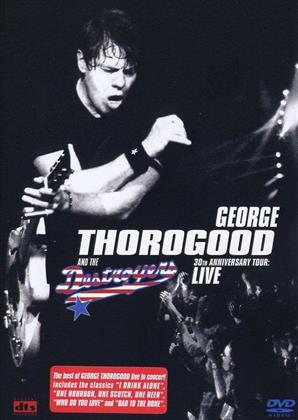 George Thorogood & The Destroyers - 30th anniversary tour - Live