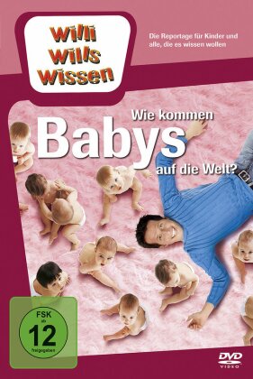 Willi wills wissen - Wie kommen Babys auf die Welt?