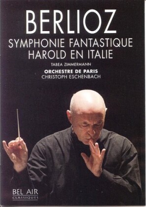 Orchestre de Paris, Christoph Eschenbach & Tabea Zimmermann - Berlioz - Symphonie fantastique / Harold en Italie (Bel Air Classique)