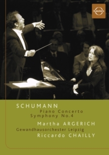 Gewandhausorchester Leipzig, Riccardo Chailly & Martha Argerich - Schumann - Piano Concerto / Symphony No. 4 (Euro Arts)