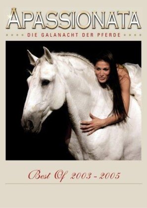 Apassionata - Die Galanacht der Pferde - Best of 2003 - 2005