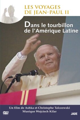 Les voyages de Jean-Paul 2 - Dans le tourbillon de l'Amérique Latine