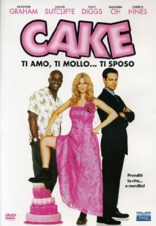 Cake - Ti amo, ti mollo... ti sposo (2005)