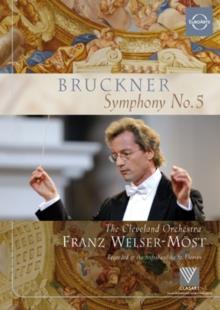 The Cleveland Orchestra & Franz Welser-Möst - Bruckner - Symphony No. 5 (Euro Arts)