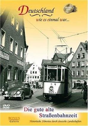 Deutschland - Wie es einmal war... - Die gute alte Strassenbahnzeit