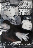 The Shiggar Fraggar Show! - Vol. 4 (10th Anniversary Edition)