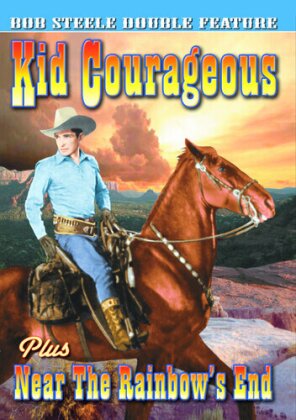 Kid Courages / Near the Rainbow's End - Bob Steel Double Feature