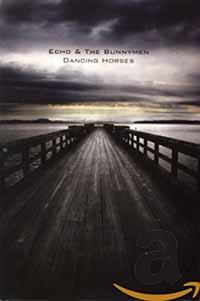 Echo And The Bunnymen - Dancing horses