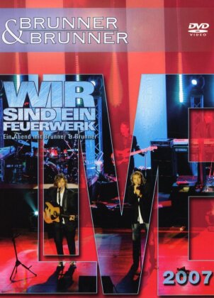 Brunner & Brunner - Wir sind ein Feuerwerk - Live 2007