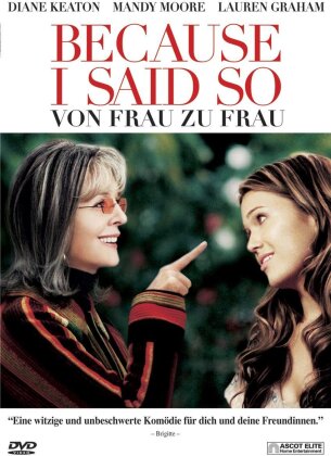 Because I said so - Von Frau zu Frau (2007)