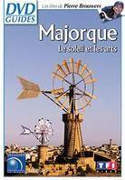 Majorque - Le soleil et les arts - DVD Guides