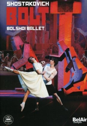 Bolshoi Ballet & Orchestra, Pavel Sorokin & Anastasia Yatsenko - Shostakovich - Bolt (Bel Air Classique)