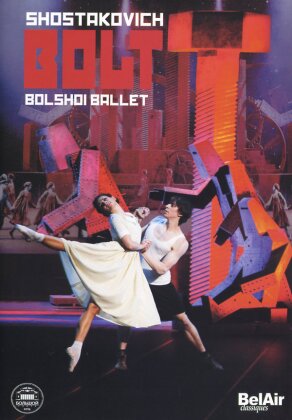 Bolshoi Ballet & Orchestra, Pavel Sorokin & Anastasia Yatsenko - Shostakovich - Bolt (Bel Air Classique)