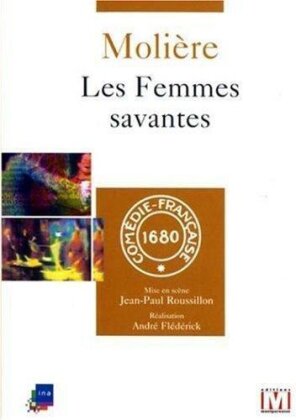 Les Femmes savantes de Molière (1997) (Comédie-Française 1680)