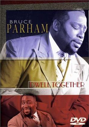 Parham Bruce - Dwell together