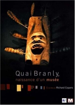 Quai Branly - La naissance d'un musée (2007)