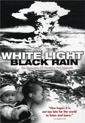 White light / Black rain - The destruction of Hiroshima and Nagasaki