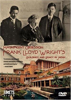 Magnificent Obsession: - Frank Lloyd Wright's Buildings and Legacy in Japan