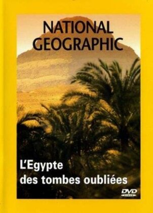 National Geographic - L'Egypte des tombes oubliées