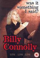 Billy Connolly - Live - Was It Something I Said?