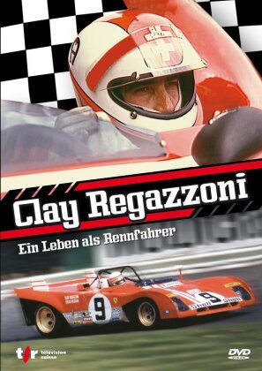 Clay Regazzoni - Ein Leben als Rennfahrer