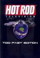 Hot Rod Television - Too Fast Edition