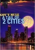 Gov't Mule - A Tail of 2 Cities (2 DVDs)