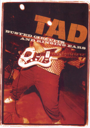 Tad - Busted Circuits & Ringing Ears