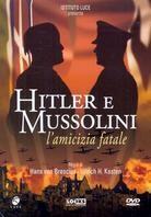 Hitler e Mussolini - L'amicizia fatale