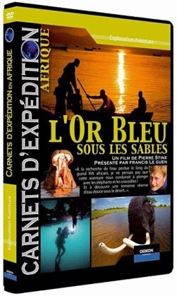 Carnets d'expédition Afrique, l'or bleu sous les sables (2007)
