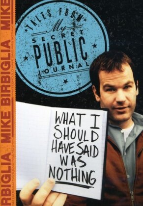 Mike Birbiglia - What I Should Have Said Was Nothing - Tales From M