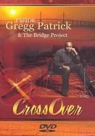 Pastor Gregg Patrick & Bridge Project - Crossover