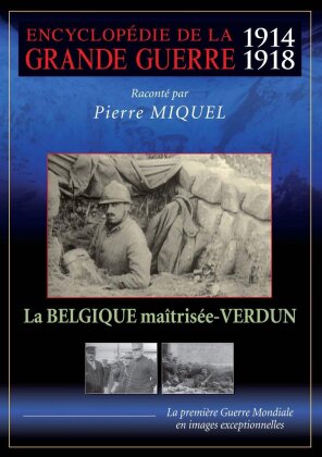 Le Belgique maîtrisée et Verdun - (Encyclopédie de la Grand Guerre 1914 - 1918)
