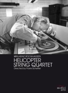 Arditti Quartet - Stockhausen - Helicopter String Quartet (Medici Arts)