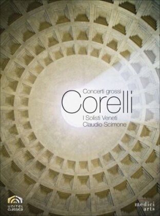 Solisti Veneti & Claudio Scimone - Corelli - Concerti Grossi (Unitel Classica, Medici Arts)