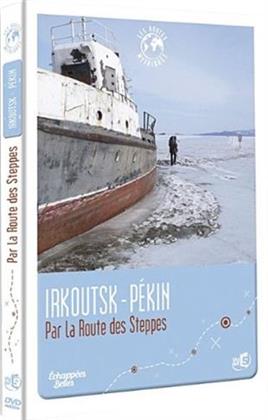 Irkoutsk - Pekin - Par les routes des steppes (Les routes mythique) (2007)