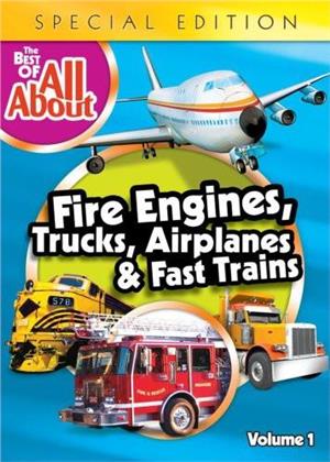 The Best of All About Fire Engines, Trucks, Airplanes and Fast Trains (Édition Spéciale)