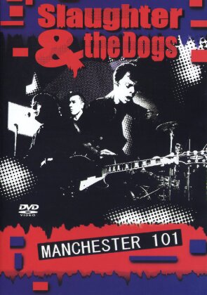 Slaughter & The Dogs - Manchester 101 (Inofficial)