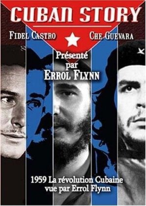 Cuban Story - La Révolution cubaine vue par Errol Flynn